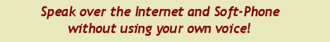 Speak over the Internet and Soft-Phone without using your own voice